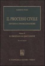 Il processo civile. Sistema e problematiche. Vol. 4: Il processo di esecuzione.