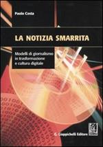 La notizia smarrita. Modelli di giornalismo in trasformazione e cultura digitale