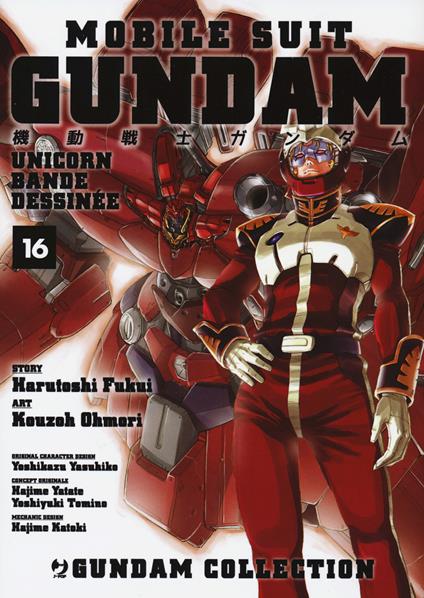 Mobile Suit Gundam Unicorn. Bande Dessinée. Vol. 16 - Harutoshi Fukui,Ohmori Kouzoh - copertina