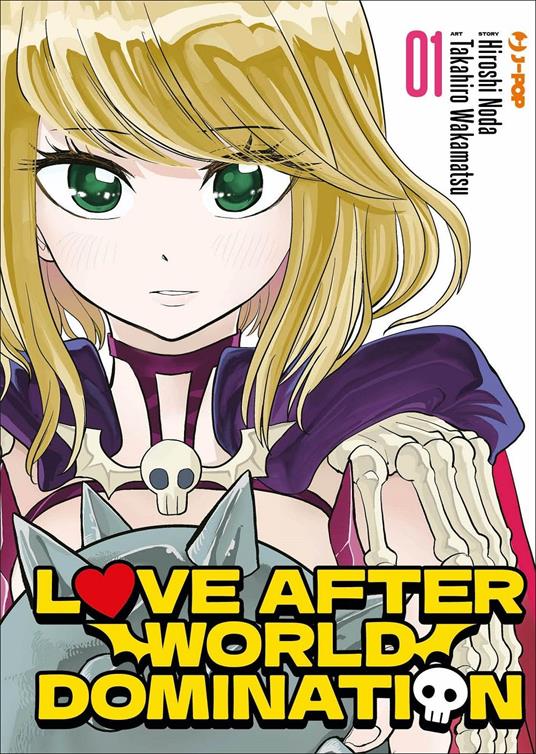 Love after world domination. Vol. 1 - Hiroshi Noda,Takahiro Wakamatsu - copertina