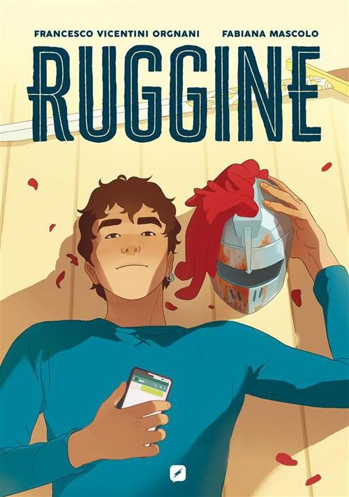 Ruggine - Francesco Vicentini Orgnani,Fabiana Mascolo,Laura Tartaglia - ebook