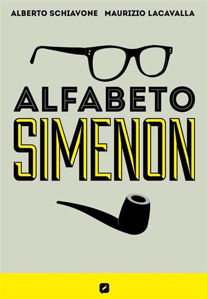 Alfabeto Simenon - Alberto Schiavone,Maurizio Lacavalla - ebook