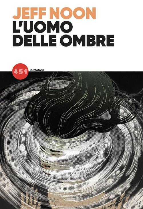 L' uomo delle ombre - Jeff Noon,Valerio Stivè - ebook