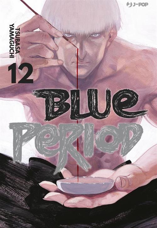 Blue period. Vol. 12 - Tsubasa Yamaguchi,Tommaso Ghirlanda - ebook