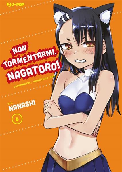 Non tormentarmi, Nagatoro!. Vol. 6 - Nanashi,Roberto Marzano - ebook