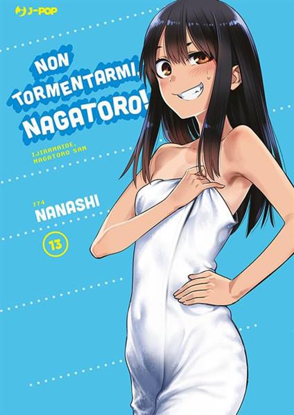 Non tormentarmi, Nagatoro!. Vol. 13 - Nanashi,Roberto Marzano - ebook