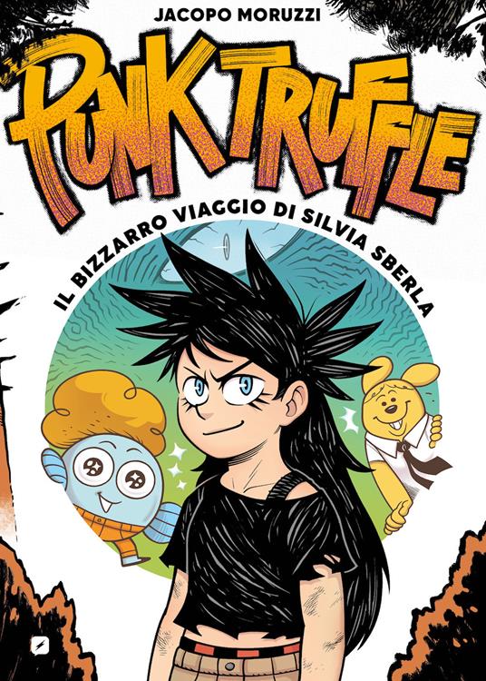 Punk truffle. Il bizzarro viaggio di Silvia Sberla - Jacopo Moruzzi - copertina