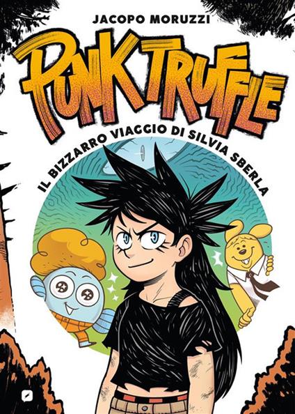 Punk truffle. Il bizzarro viaggio di Silvia Sberla - Jacopo Moruzzi - ebook