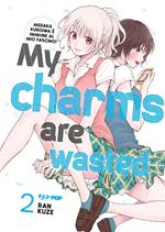 My charms are wasted. Vol. 2