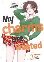 My charms are wasted. Vol. 3