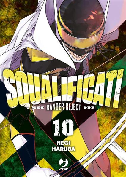 Squalificati. Ranger reject. Vol. 10 - Negi Haruba,Prisco Oliva - ebook