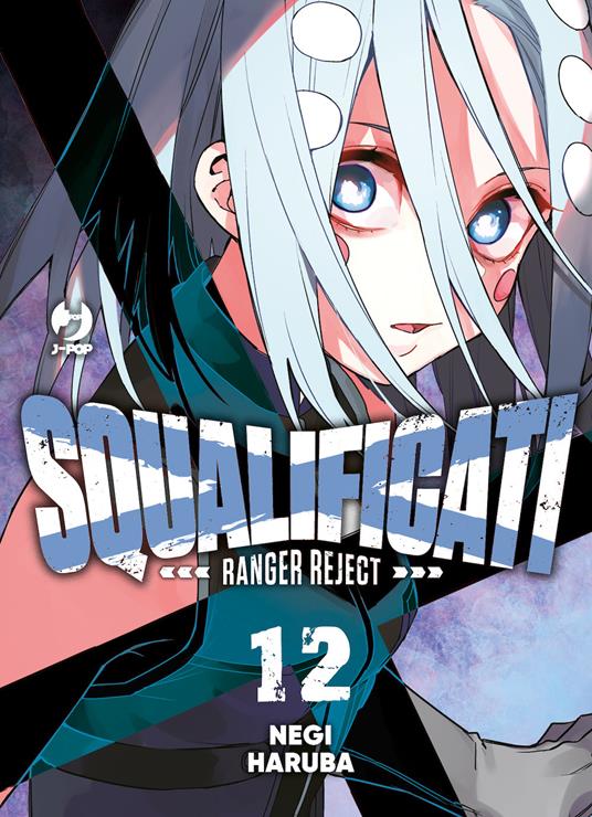 Squalificati. Ranger reject. Vol. 12 - Negi Haruba - copertina