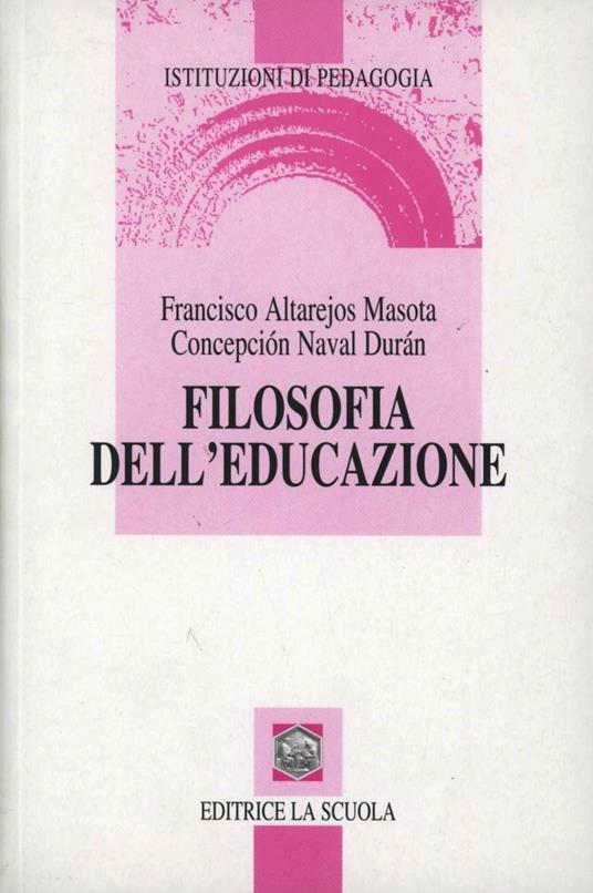 Filosofia dell'educazione - Francisco Altarejos Masota,Concepcion Naval Duran - copertina