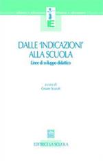 Dalle «indicazioni» alla scuola. Linee di sviluppo didattico