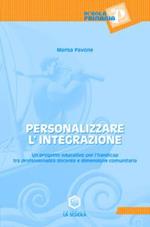 Personalizzare l'integrazione. Un progetto educativo per l'handicap tra professionalità docente e dimensione comunitaria