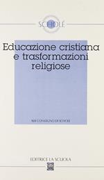 Educazione cristiana e trasformazioni religiose. Atti del XLII Convegno di Scholé 2003