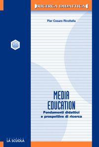 Media education. Fondamenti didattici e prospettive di ricerca - Pier Cesare Rivoltella - copertina