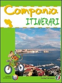 Campania. Ediz. illustrata - Libro - La Scuola SEI - Itinerari