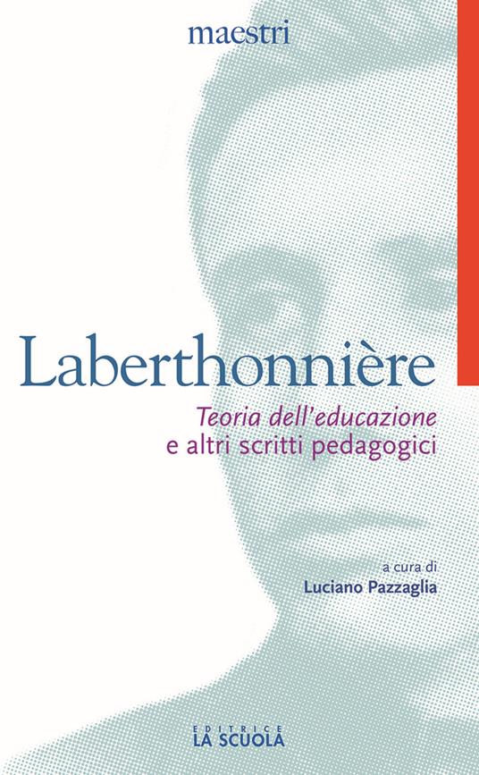 «Teoria dell'educazione» e altri scritti pedagogici - Lucien Laberthonnière - copertina