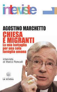 Chiesa e migranti. La mia battaglia per una sola famiglia umana - Agostino Marchetto - copertina