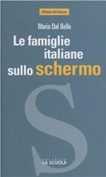 Le famiglie italiane sullo schermo. Il cinema racconta l'Italia di oggi