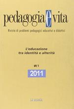 Pedagogia e vita. Annuario 2011. Vol. 1: L'educazione tra identità e alterità