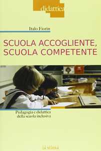 Image of Scuola accogliente, scuola competente. Pedagogia e didattica della scuola inclusiva