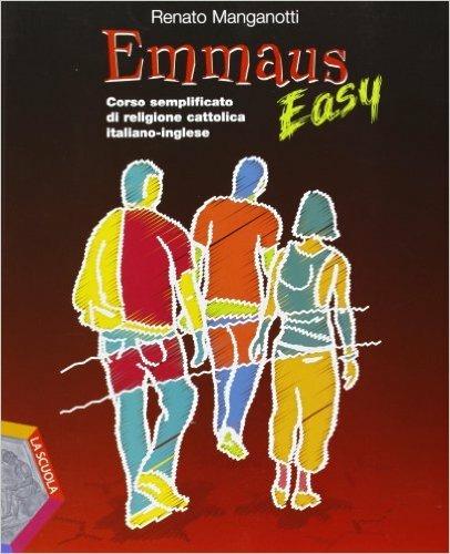 Emmaus easy. Corso semplificato di religione cattolica italiano-inglese. Per la Scuola media - Renato Manganotti - copertina