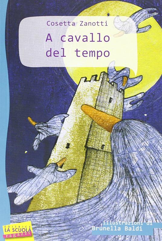 A cavallo del tempo. Ediz. illustrata - Cosetta Zanotti - copertina