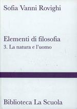 Elementi di filosofia. Vol. 3: La natura e l'uomo