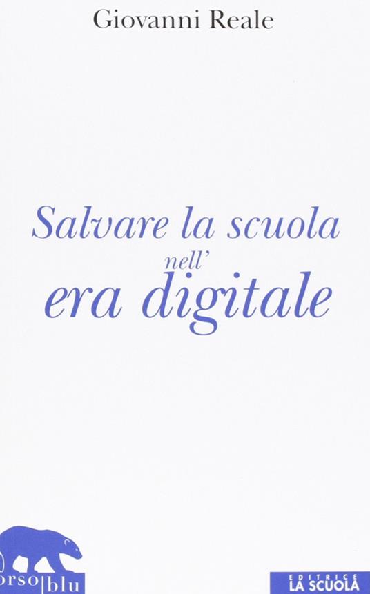 Salvare la scuola nell'era digitale - Giovanni Reale - copertina