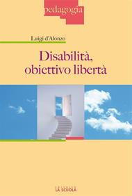 Disabilità: obiettivo libertà