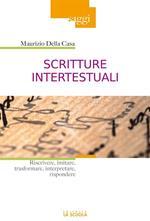 Scritture intertestuali. Riscrivere, imitare, trasformare, interpretare, rispondere