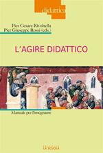 L' agire didattico. Manuale per l'insegnante