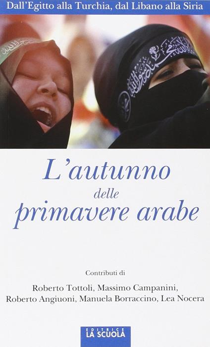 L'autunno delle primavere arabe. Dall'Egitto alla Turchia, dal Libano alla Siria - copertina