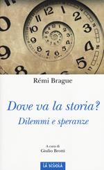 Dove va la storia? Dilemmi e speranze