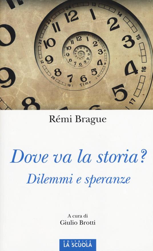 Dove va la storia? Dilemmi e speranze - Rémi Brague - copertina