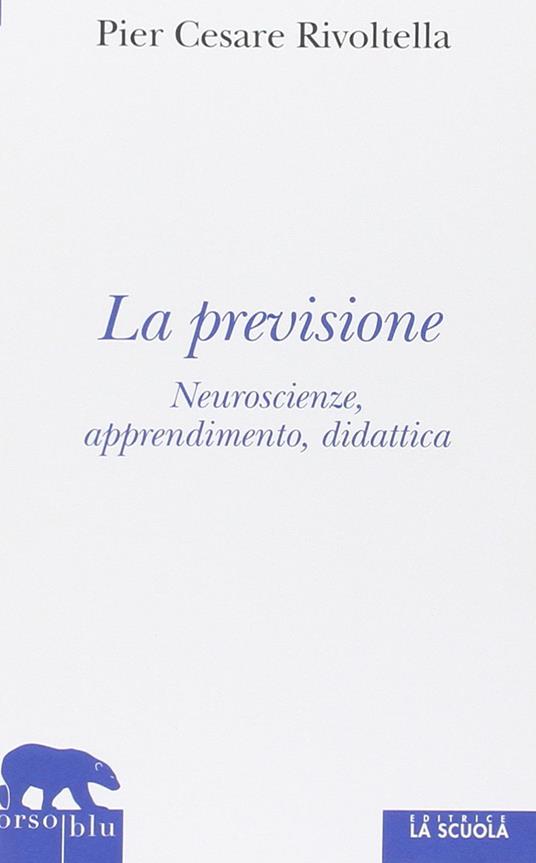 La previsione. Neuroscienze, apprendimento, didattica - Pier Cesare Rivoltella - copertina