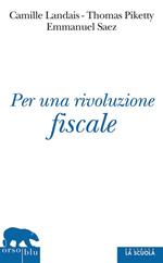 Per una rivoluzione fiscale. Un'imposta sul reddito per il XXI secolo