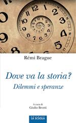 Dove va la storia? Dilemmi e speranze