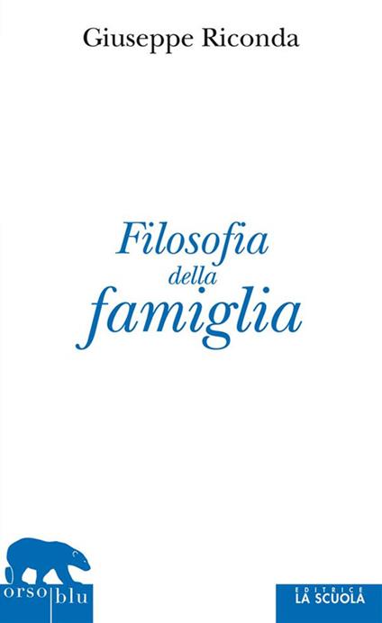 Filosofia della famiglia - Giuseppe Riconda - ebook