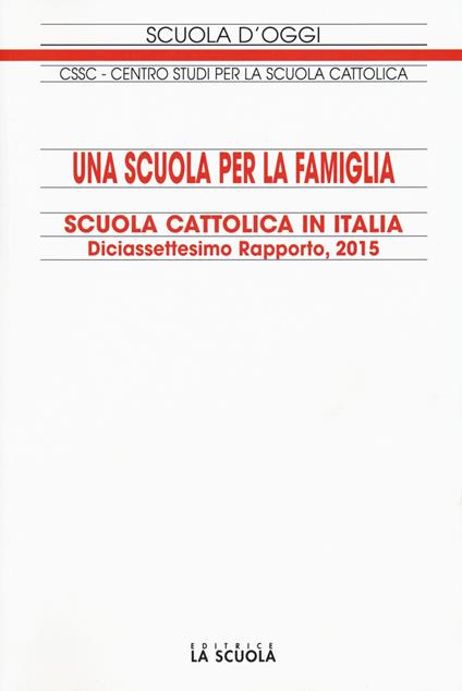 Una scuola per la famiglia. Scuola cattolica in Italia. 17° rapporto - copertina