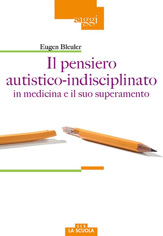 Il pensiero autistico-indisciplinato in medicina e il suo superamento - Eugen Bleuler - copertina