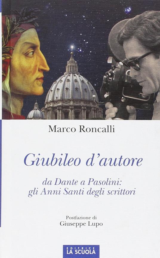 Giubileo d'autore. Da Dante a Pasolini: gli anni santi degli scrittori. Ediz. illustrata - Marco Roncalli - copertina