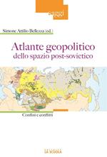 Atlante geopolitico dello spazio post-sovietico. Confini e conflitti