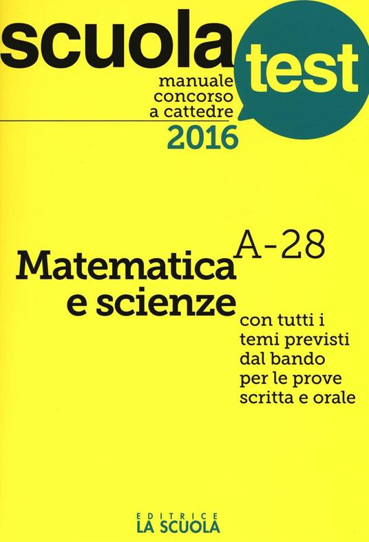 Manuale concorso a cattedre 2016. Matematica e scienze A-28 - Luciano Scaglianti,Silvia Sala,Gianandrea Ubiali - copertina