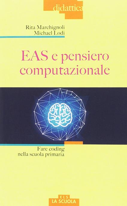 EAS e pensiero computazionale. Fare coding nella scuola primaria - Rita Marchignoli,Michael Lodi - copertina