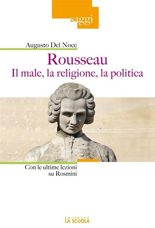 Rousseau. Il male, la religione, la politica. Con le ultime lezioni su Rosmini - Augusto Del Noce,S. Azzaro - ebook