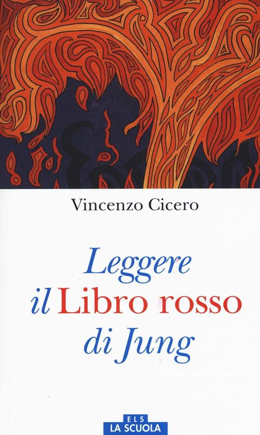 Leggere il «Libro rosso» di Jung. Ediz. a colori - Vincenzo Cicero - Lucia  Guerrisi - - Libro - La Scuola SEI - Orso blu