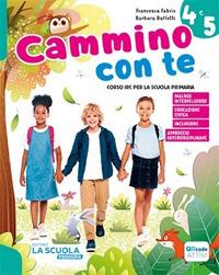 Cammino con te. Corso di IRC. Con Quaderno dei laboratori creativi, Parole per tutti, Brani dell'Antico e del Nuovo Testamento. Per la Scuola elementare. Con e-book. Con espansione online. Vol. 4-5 - Francesca Fabris,Barbara Baffetti - copertina